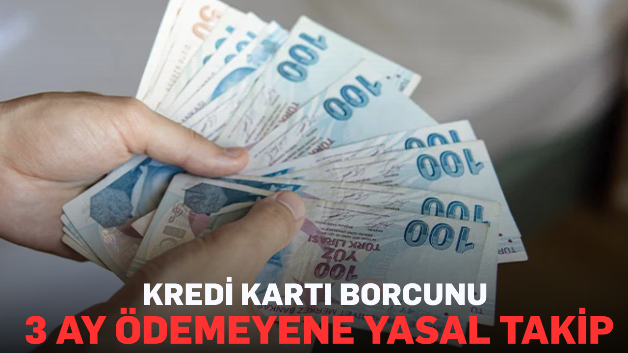 Kredi kartı borcunu 3 ay ödemeyene yasal takip
