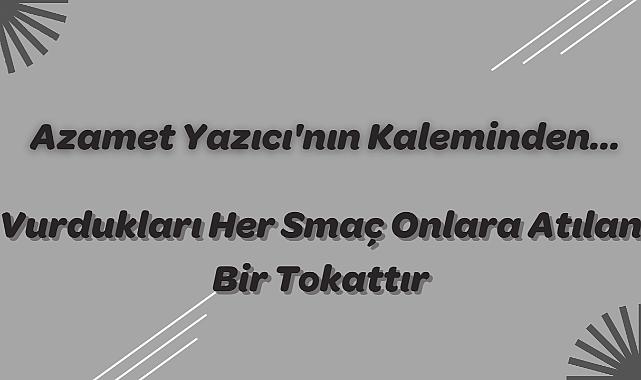 Vurdukları Her Smaç Onlara Atılan Bir Tokattır