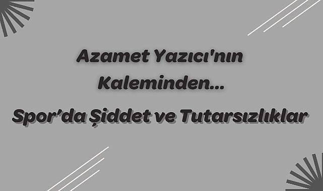 Spor&#039;da Şiddet ve Tutarsızlıklar