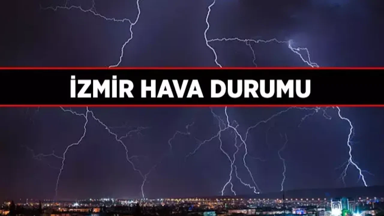 Pastırma sıcakları kısa sürdü: İzmir’e yağış ve fırtına geliyor