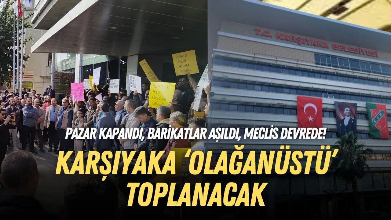 Pazar kapandı, barikatlar aşıldı, meclis devrede! Karşıyaka ‘olağanüstü’ toplanacak