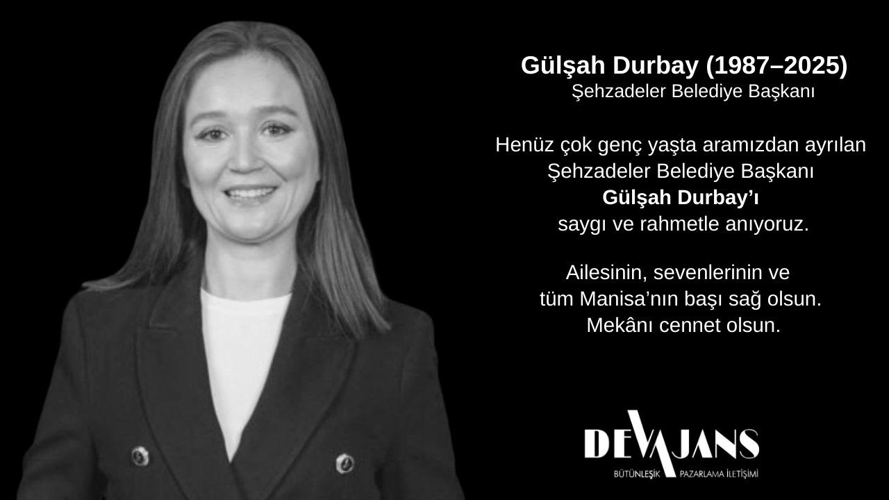 Gülşah Durbay’ı Saygı ve Rahmetle Anıyoruz