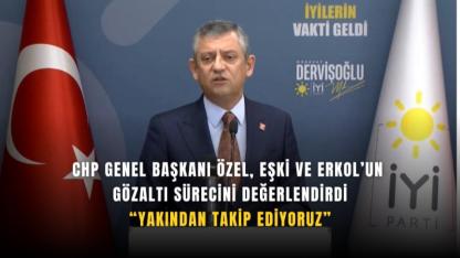 CHP Lideri Özgür Özel’den Önemli Açıklamalar: Eşki ve Erkol Gözaltıları Yakından Takip Ediliyor
