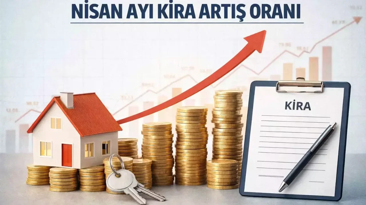 Nisan 2026 Kira Artışı Belli Oldu: Tavan Zam Yüzde 32,82’ye Düştü