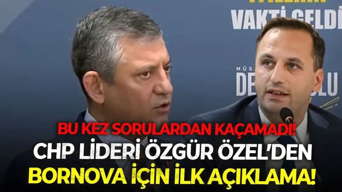 CHP Lideri Özgür Özel’den Bornova ve İzmir Operasyonu Açıklaması
