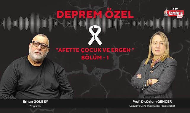Afette Çocuk ve Ergen Bölüm 1 / Deprem Özel Yayını - Prof. Dr. Özlem GENCER
