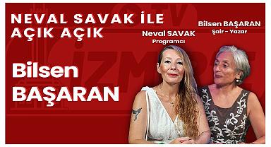 Neval SAVAK ile Açık Açık | 5. Bölüm - Bilsen BAŞARAN